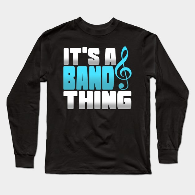 It's a Band Thing Musician Gift Long Sleeve T-Shirt by TheLostLatticework